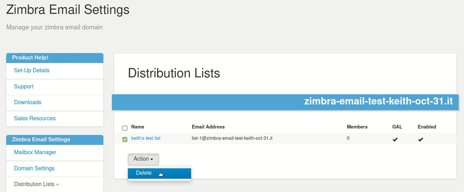  How to delete a Distribution List Tick the box next to the list you wish to remove, click on the 'Action'